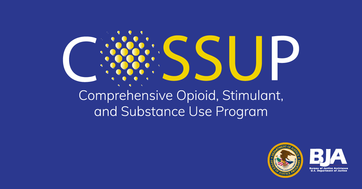 Comprehensive Opioid, Stimulant, and Substance Use Program (COSSUP)