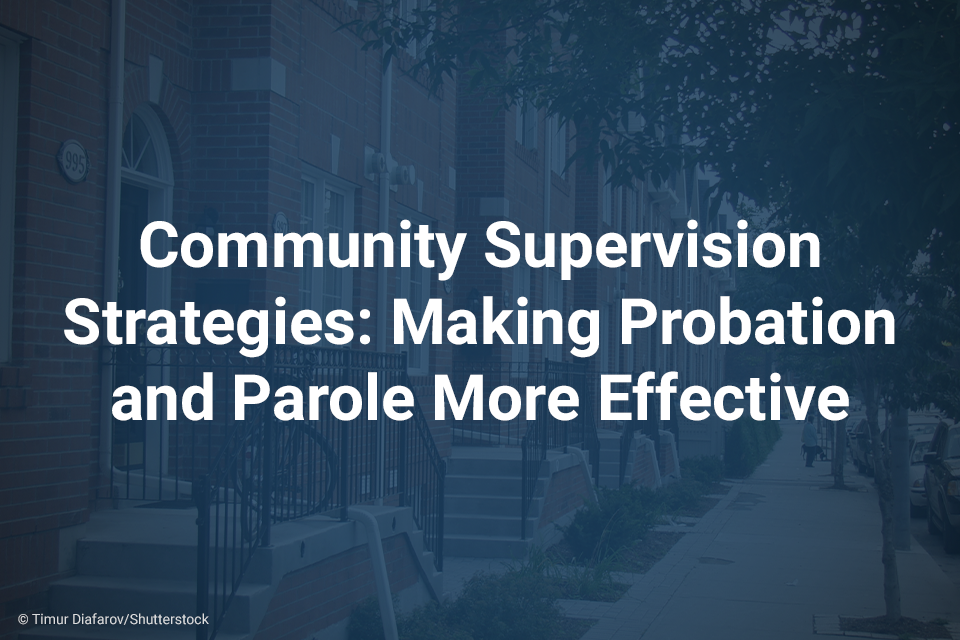 Community Supervision Strategies: Making Probation and Parole More Effective