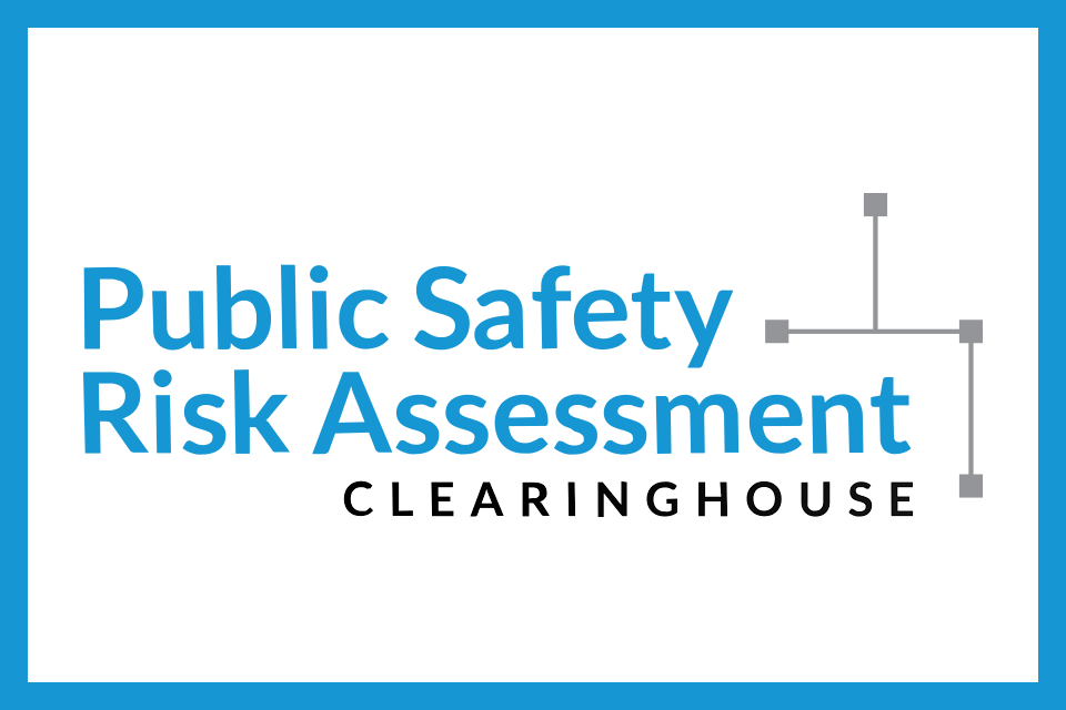 Public Safety Risk Assessment Clearinghouse