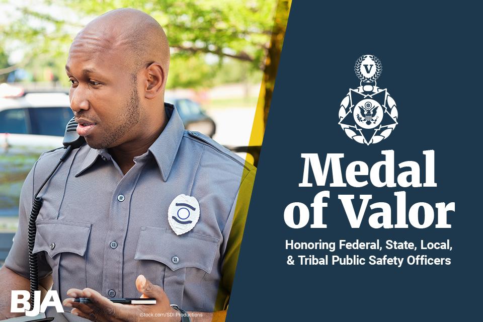 Medal of Valor: Honoring Federal, State, Local, and Tribal Public Safety Officers