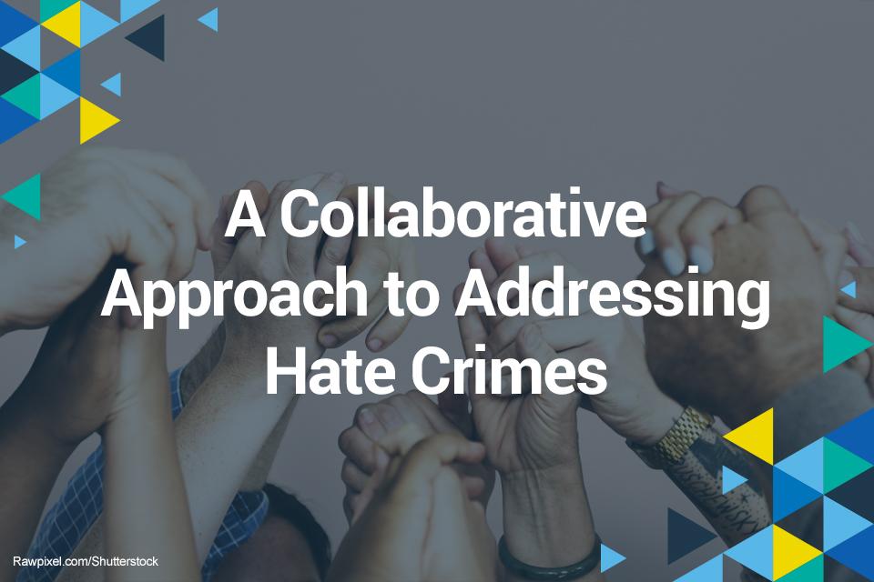 A Collaborative Approach to Addressing Hate Crimes on a background of people holding hands